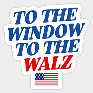 To The Window To The Walz Sticker